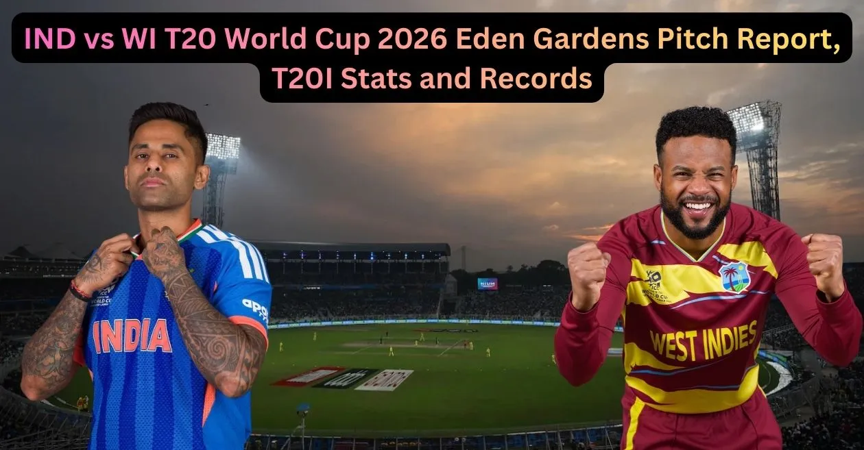 IND vs WI, T20 विश्वचषक 2026: ईडन गार्डन्स खेळपट्टीचा अहवाल, T20I आकडेवारी आणि रेकॉर्ड