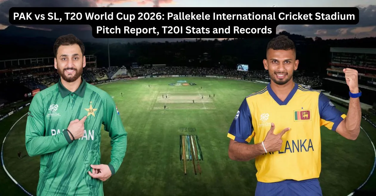 PAK vs SL, T20 विश्वचषक 2026: पल्लेकेले आंतरराष्ट्रीय क्रिकेट स्टेडियम खेळपट्टी अहवाल, T20I आकडेवारी आणि रेकॉर्ड